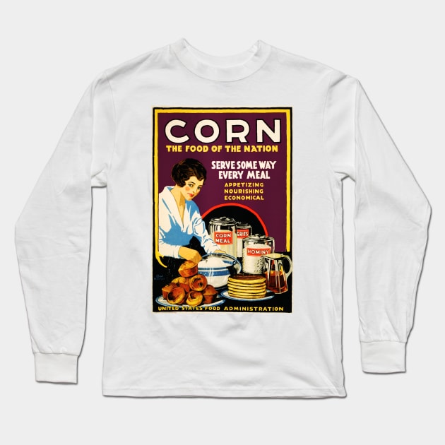 CORN The Food of the Nation US Government World War 1 Vintage Propaganda Art Long Sleeve T-Shirt by vintageposters